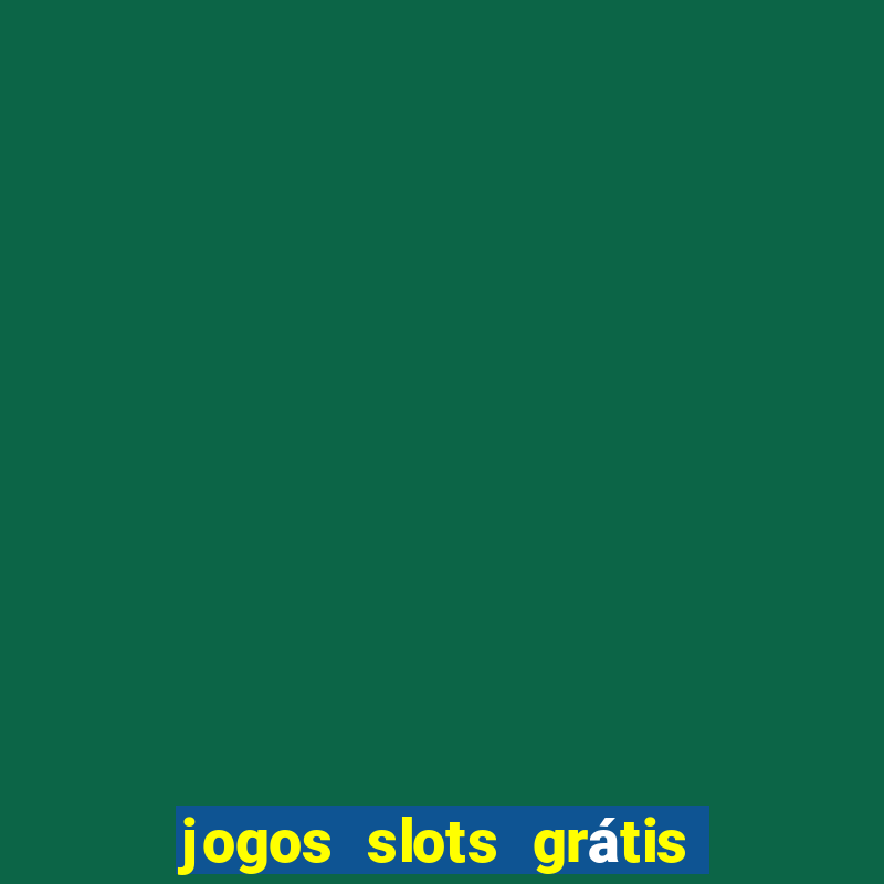 jogos slots grátis para baixar