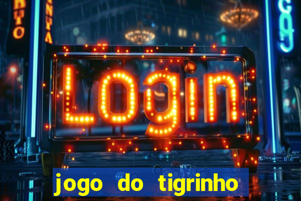 jogo do tigrinho como jogar