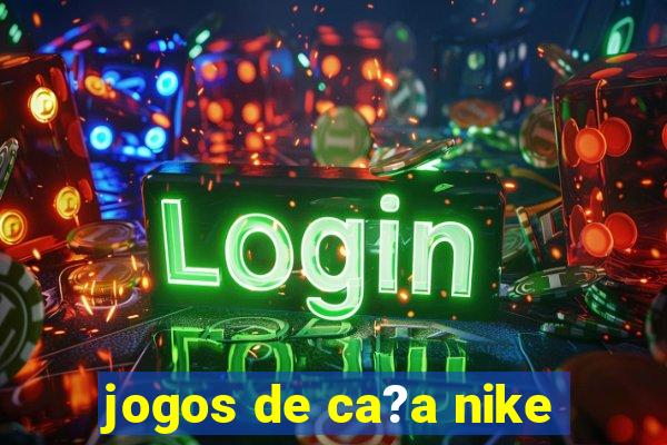 jogos de ca?a nike