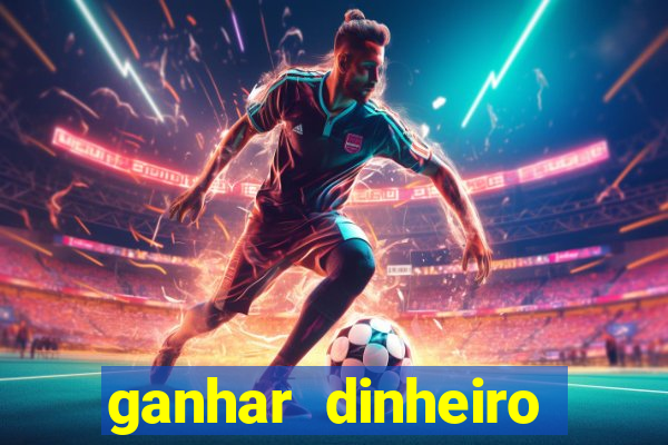 ganhar dinheiro jogando na internet