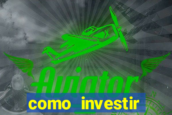 como investir grandes fortunas