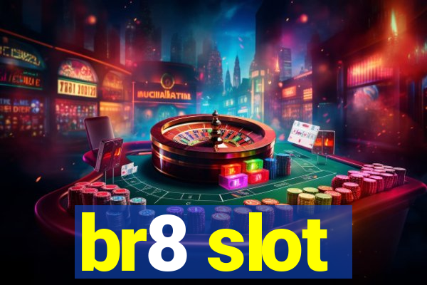 br8 slot