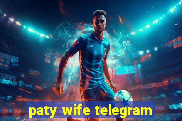 paty wife telegram