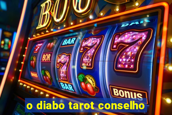 o diabo tarot conselho