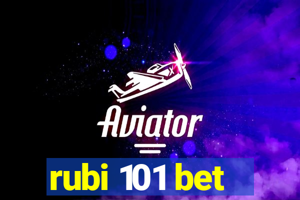 rubi 101 bet