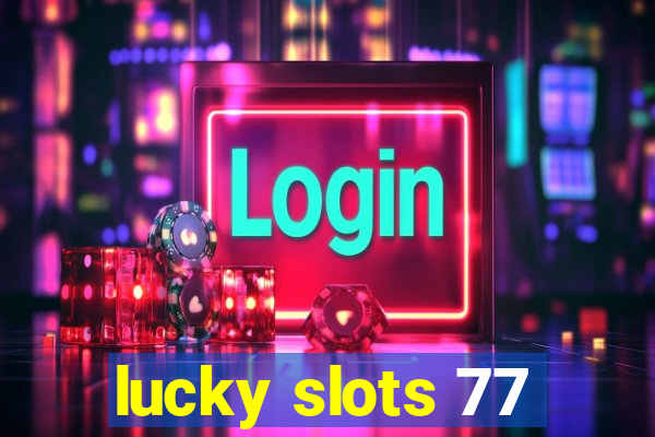 lucky slots 77