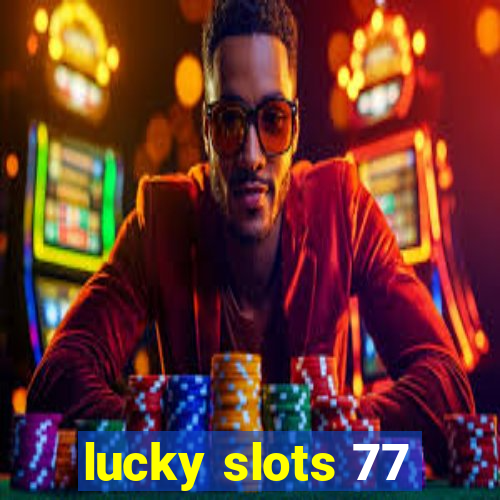 lucky slots 77