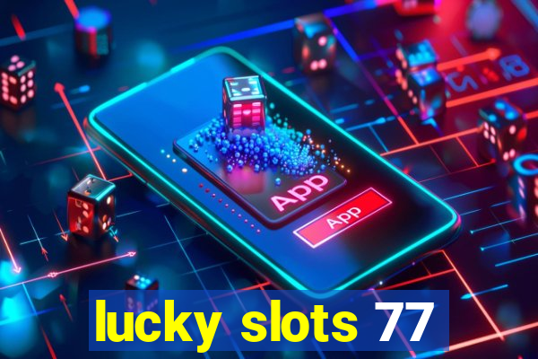 lucky slots 77