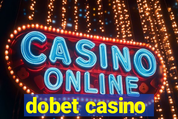 dobet casino