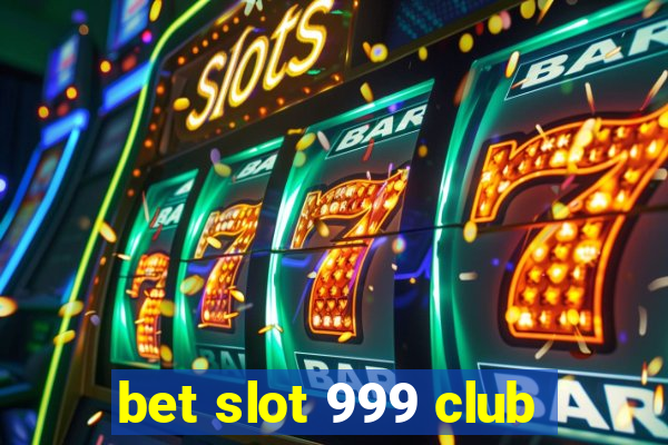 bet slot 999 club