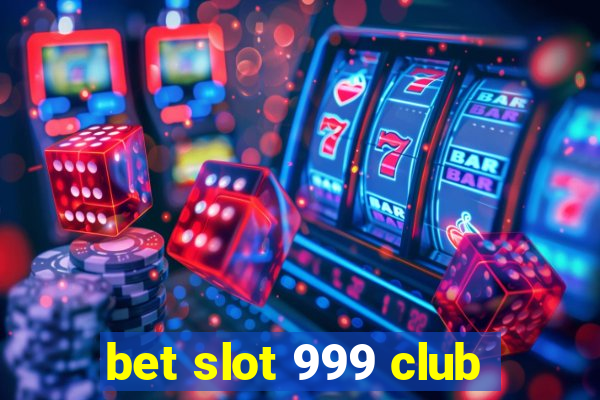 bet slot 999 club