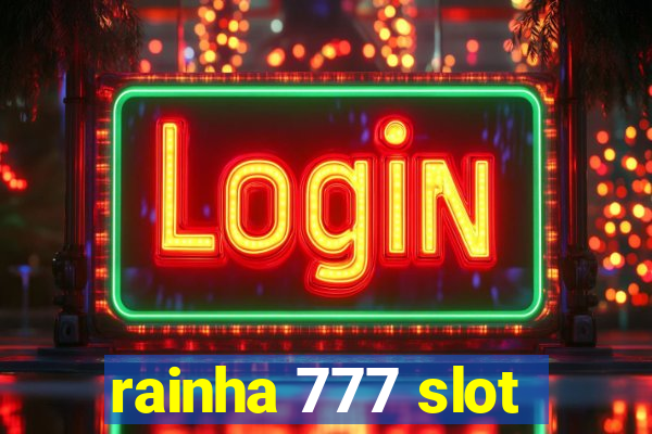 rainha 777 slot