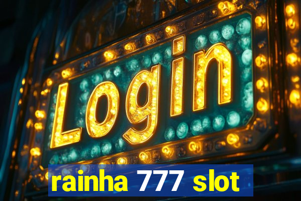 rainha 777 slot