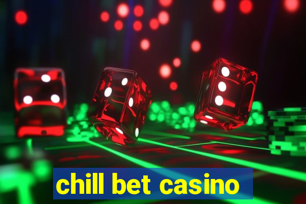 chill bet casino