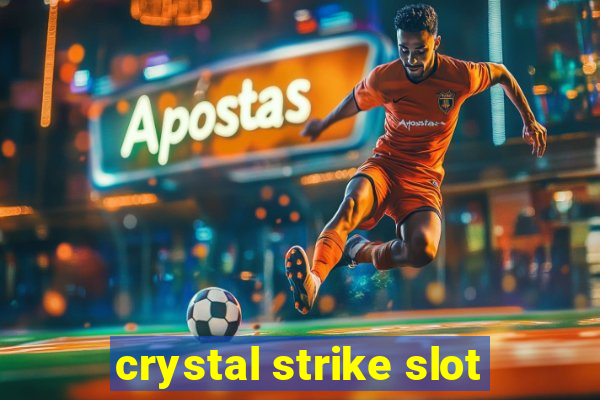 crystal strike slot