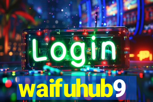 waifuhub9