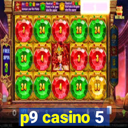 p9 casino 5