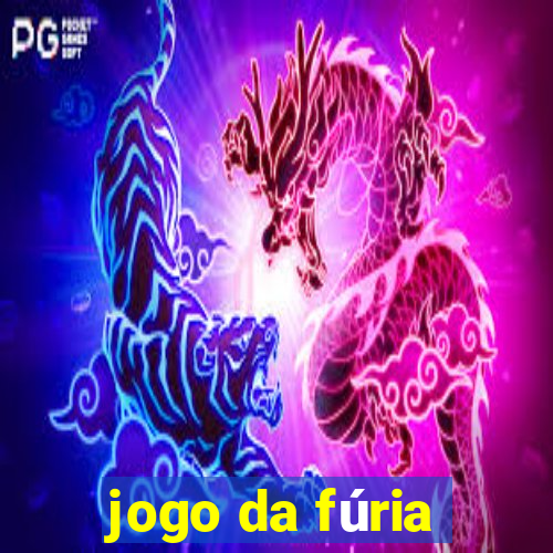 jogo da fúria