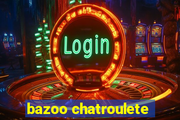 bazoo chatroulete