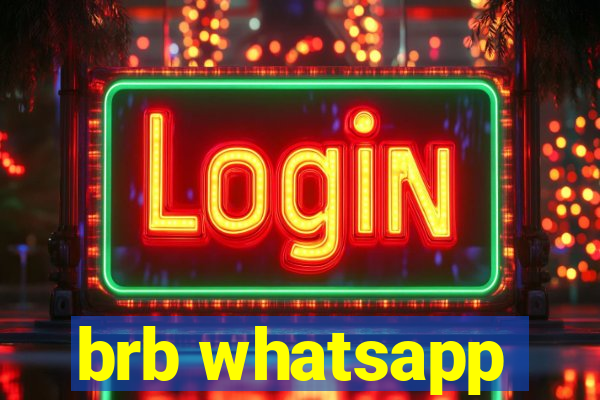 brb whatsapp