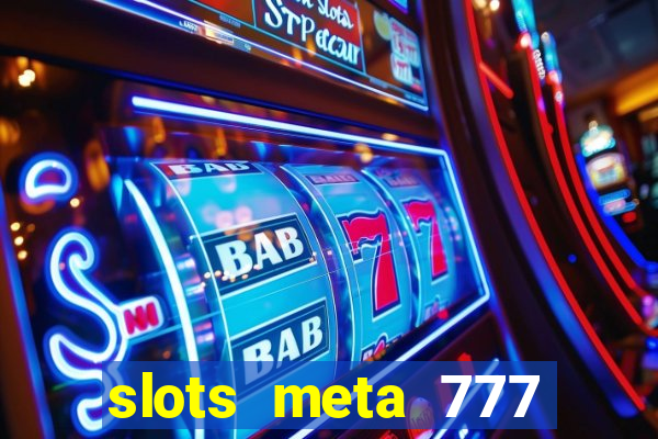 slots meta 777 real money