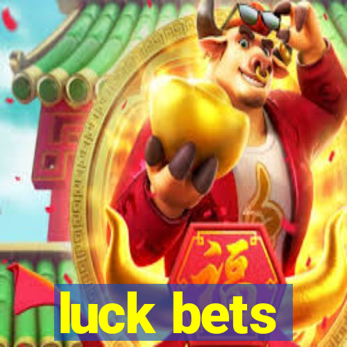 luck bets