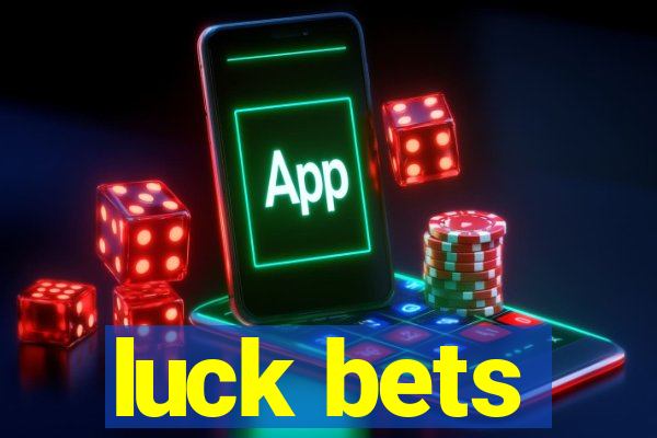 luck bets