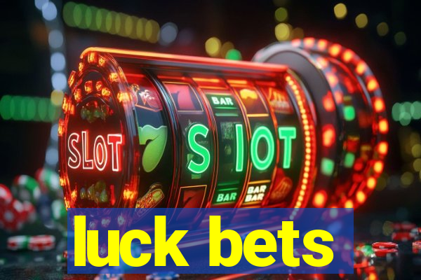 luck bets