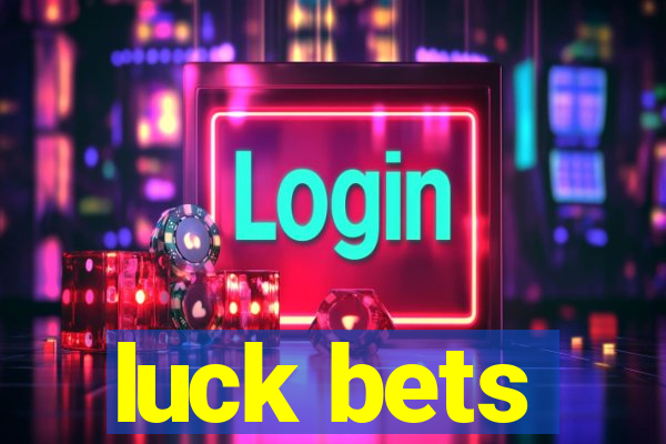 luck bets