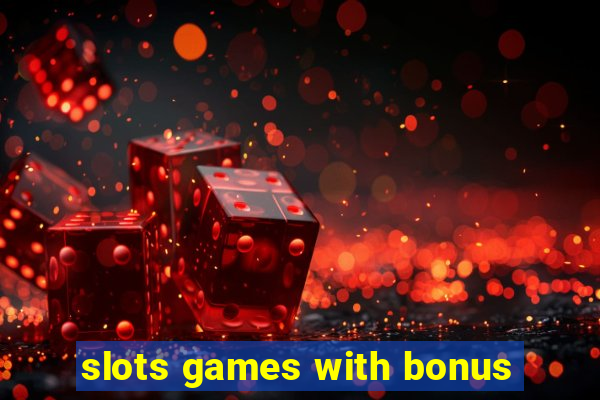 slots games with bonus