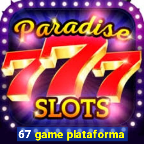 67 game plataforma