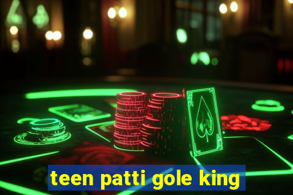 teen patti gole king