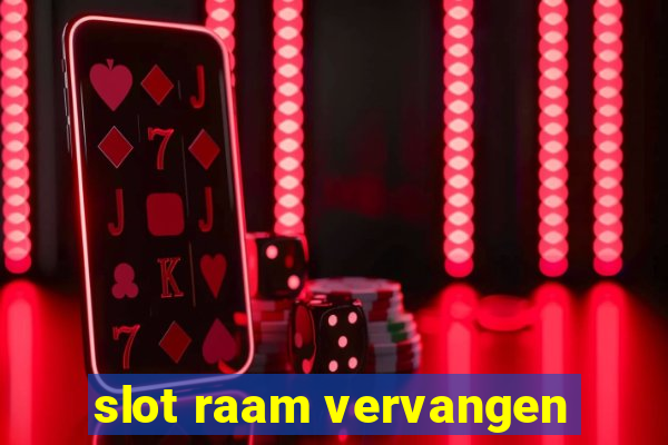 slot raam vervangen