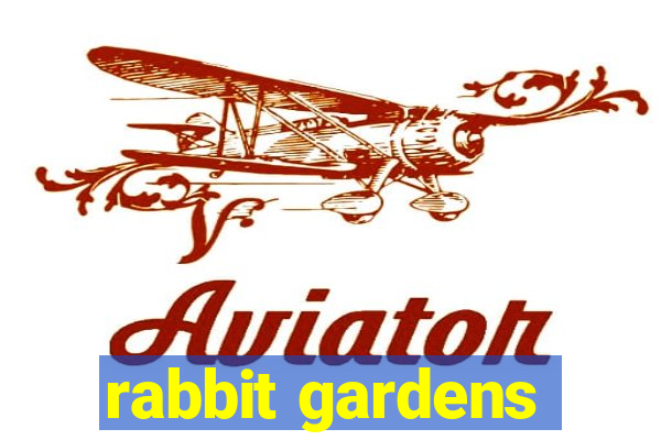 rabbit gardens