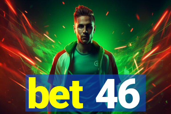 bet 46