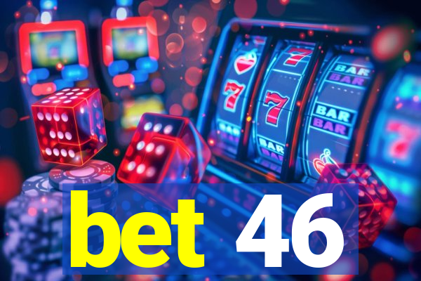 bet 46