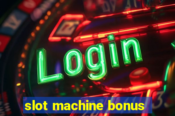 slot machine bonus