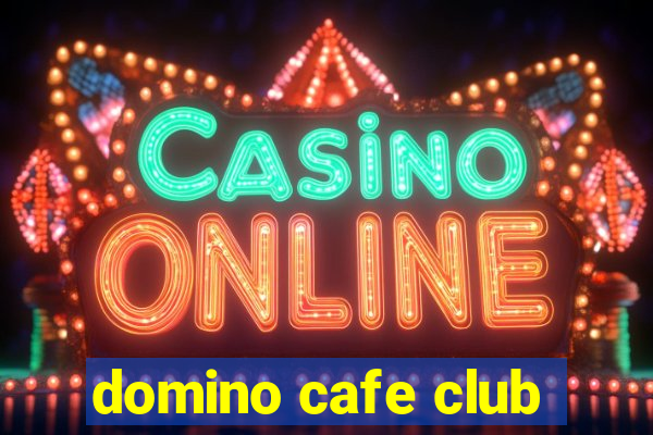 domino cafe club