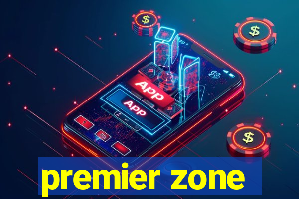 premier zone