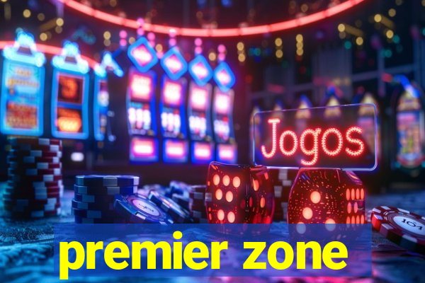 premier zone