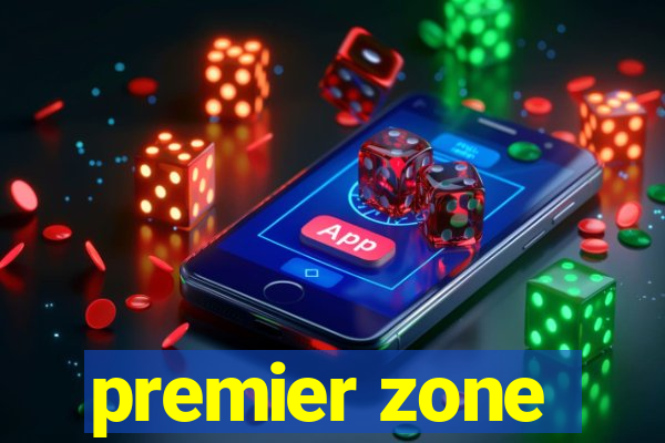 premier zone