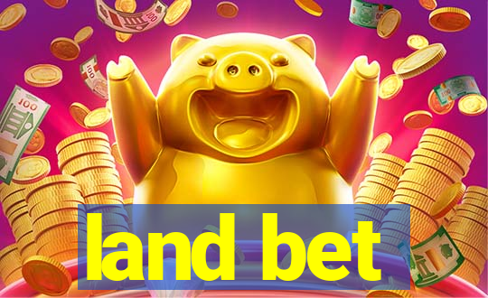 land bet