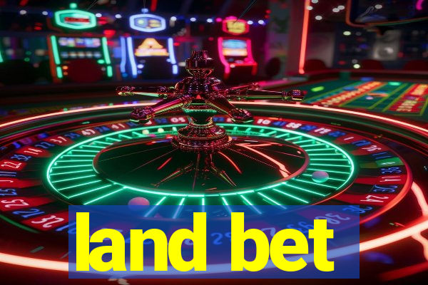 land bet