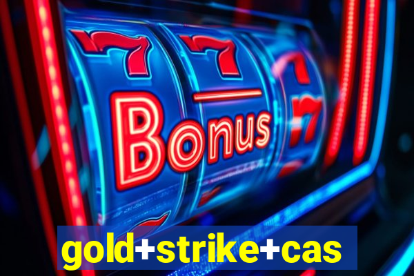 gold+strike+casino+resort