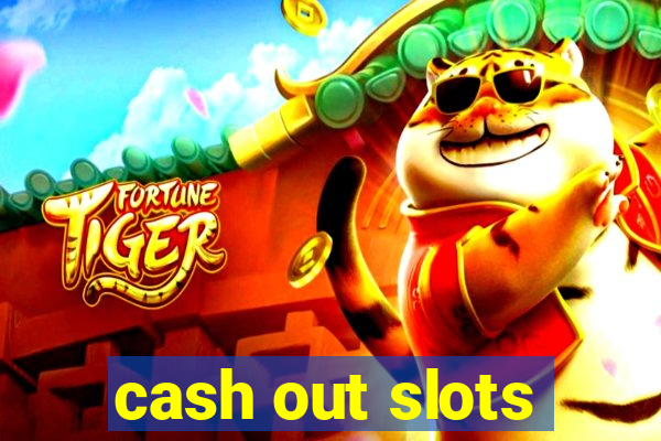 cash out slots