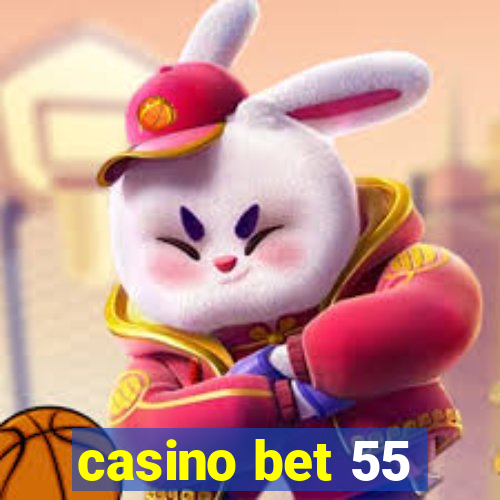 casino bet 55