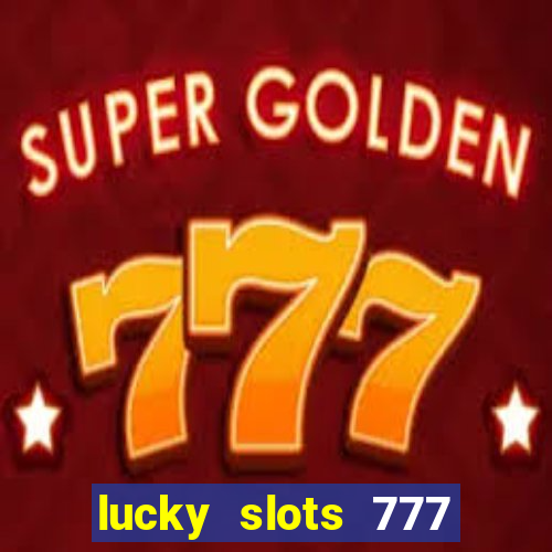 lucky slots 777 free download