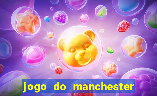 jogo do manchester united hoje ao vivo