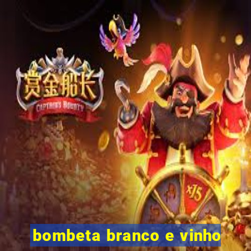 bombeta branco e vinho