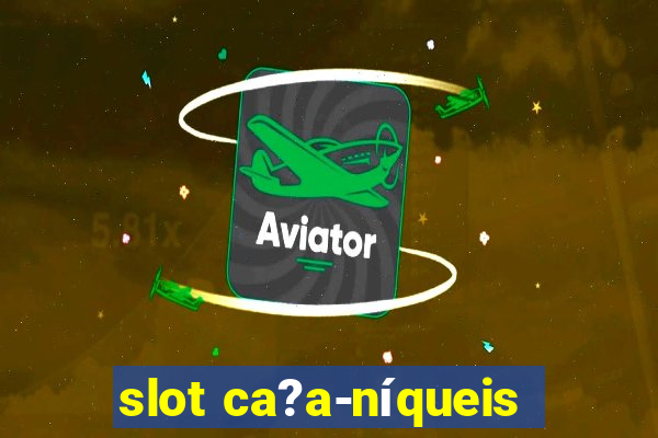 slot ca?a-níqueis